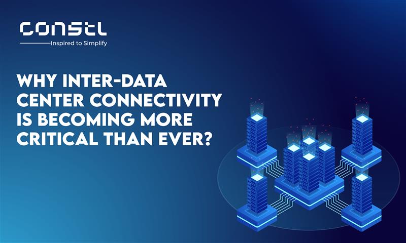 Why Inter-Data Center Connectivity Is Becoming More Critical Than Ever ?
